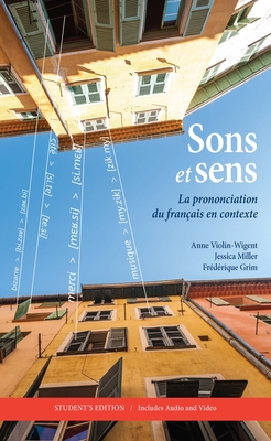 Sons et sens: La prononciation du franais en contexte - Violin-Wigent, Anne, and Miller, Jessica, and Grim, Frdrique