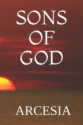 Sons of God: Arcesia - McCartney, Michael F (Editor), and Arcesia, John Anthony