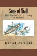 Sons of Niall: The Rise of Christianity in Ireland