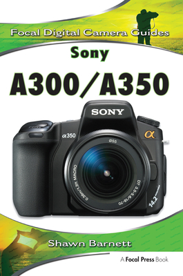 Sony A300/A350: Focal Digital Camera guides - Barnett, Shawn