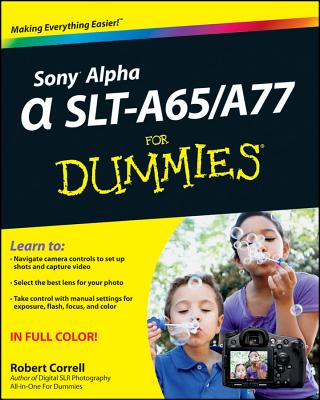 Sony Alpha SLT-A65 / A77 For Dummies - Correll, Robert