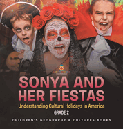 Sonya and Her Fiestas Understanding Cultural Holidays in America Grade 2 Children's Geography & Cultures Books