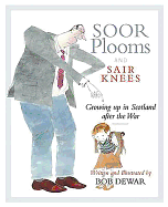 Soor Plooms and Sair Knees: Growing Up in Scotland After the War