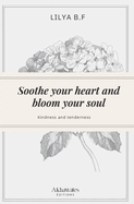 Soothe your heart and bloom your soul: Kindness and tenderness