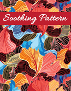 Soothing Pattern: Adult Coloring Book for Stress Relief and Relaxation