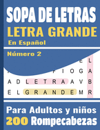 Sopa De Letras Letra Grande En Espaol: Para adultos y nios (Large Print Spanish Word Search Puzzles) - 200 Rompecabezas - 5000 Palabras + soluci?n - juegos de palabras para las vacaciones o el tiempo libre