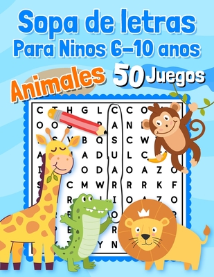 Sopa de letras Para Ninos 6-10 anos Animales 50 Juegos: Educativos - 600 palabras para encontrar - Letra grande en espanol / spanish - Para aprender los nombres de los animales - Editions, Eaha