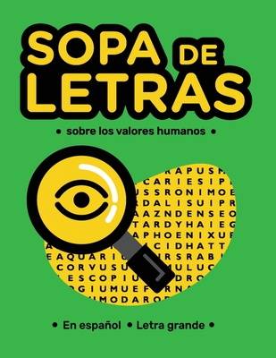 Sopa de Letras Sobre los Valores Humanos: en Espaol Letra Grande. Relajate y Diviertete con estos Rompecabezas para Adultos, Mayores y Adolecentes. Busca Palabras Educativo para toda la familia. - Publishing, Gianeska