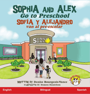Sophia and Alex Go to Preschool: Sofa y Alejandro van al pre-escolar