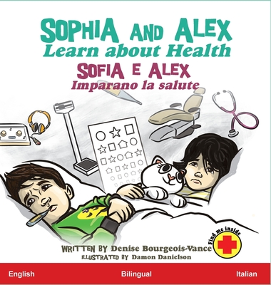 Sophia and Alex Learn about Health: Sofia e Alex Imparano la salute - Bourgeois-Vance, Denise