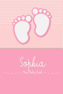Sophia - Mein Baby-Buch: Persnliches Baby Buch F?r Sophia, ALS Tagebuch, F?r Text, Bilder, Zeichnungen, Photos, ...