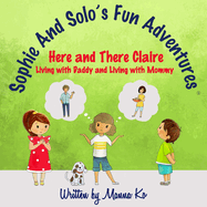 Sophie And Solo's Fun Adventures: Here and There Claire