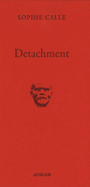 Sophie Calle: Detachment