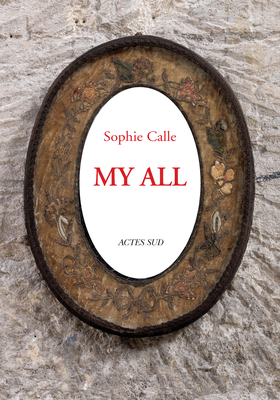 Sophie Calle: My All - Calle, Sophie