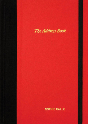Sophie Calle: The Address Book - Calle, Sophie (Artist)