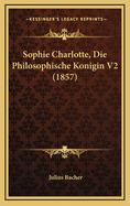 Sophie Charlotte, Die Philosophische Konigin V2 (1857)