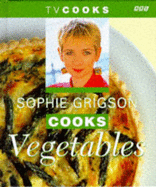 Sophie Grigson Cooks Vegetables - Grigson, Sophie