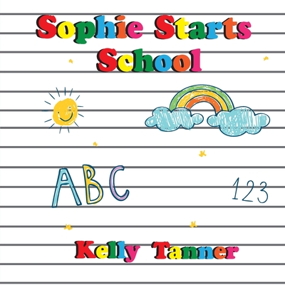 Sophie Starts School - Tanner, Kelly