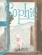 Sophie The True Story of a Cute Baby Pig