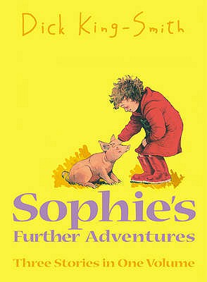 Sophie's Further Adventures - King-Smith, Dick