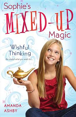 Sophie's Mixed-Up Magic: Wishful Thinking - Ashby, Amanda