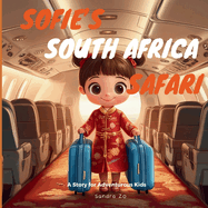 Sophie's South Africa Safari: A Story For Adventurous Kids