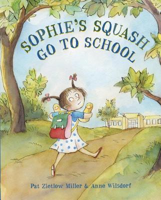 Sophie's Squash Go to School - Miller, Pat Zietlow