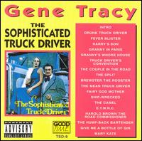 Sophisticated Truck Driver - Gene Tracy, Jr.