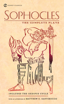 Sophocles: The Complete Plays - Sophocle (Afterword by), and Roche, Paul (Translated by)