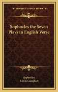 Sophocles. the Seven Plays in English Verse...