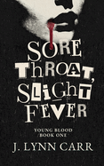 Sore Throat, Slight Fever