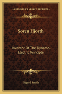 Soren Hjorth: Inventor of the Dynamo-Electric Principle