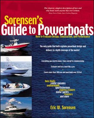 Sorensen's Guide to Powerboats: How to Evaluate Design, Construction, and Performance - Sorensen, Eric