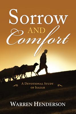 Sorrow and Comfort - A Devotional Study of Isaiah - Henderson, Warren A
