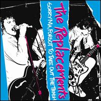Sorry Ma, Forgot to Take Out the Trash [Deluxe Edition] - The Replacements