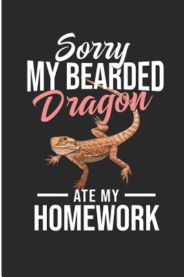 Sorry My Bearded Dragon Ate My Homework: Funny Bearded Dragon Blank Lined Note Book - Pitman, Jen V