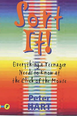 Sort It!: Everything a Teenager Needs to Know at the Click of a Mouse - Hart, Peter