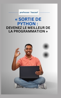 Sortie de Python: Devenez Le Meilleur de la Programmation - Touceef, Professor