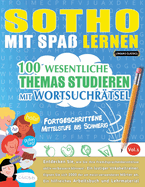 Sotho Mit Spa Lernen - Fortgeschrittene: Mittelstufe Bis Schwierig - 100 Wesentliche Themas Studieren Mit Wortsuchrtsel - Vol.1