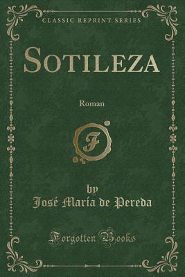 Sotileza: Roman (Classic Reprint) - Pereda, Jose Maria De