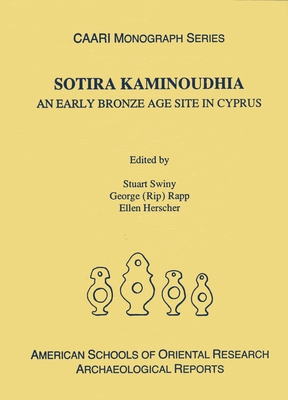 Sotira Kaminoudhia: An Early Bronze Age Site in Cyprus - Herscher, Ellen (Editor), and Rapp, George (Editor), and Swiny, Stuart (Editor)