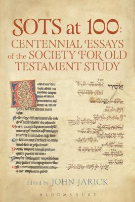SOTS at 100: Centennial Essays of the Society for Old Testament Study - Jarick, John (Editor)