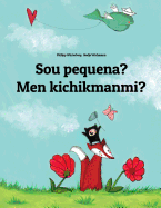 Sou pequena? Men kichikmanmi?: Brazilian Portuguese-Uzbek: Children's Picture Book (Bilingual Edition)