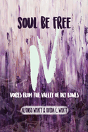 Soul Be Free IV: Voices From the Valley of Dry Bones