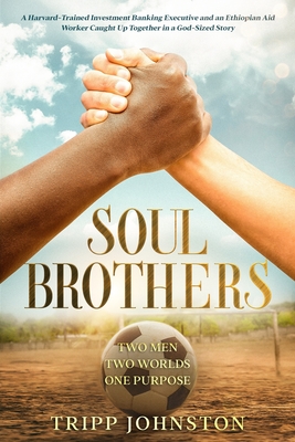 Soul Brothers: Two Men. Two Worlds. One Purpose. - Secchia, Marc (Editor), and Johnston, Tripp