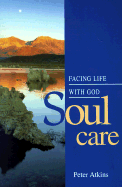 Soul Care: Facing Life with God
