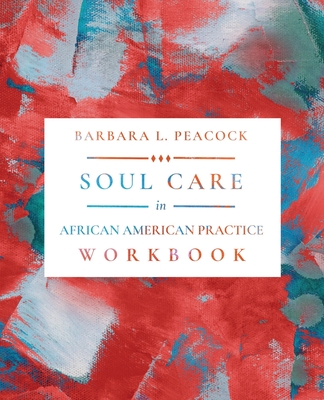 Soul Care in African American Practice Workbook - Peacock, Barbara L