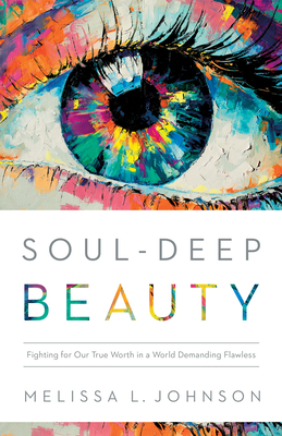 Soul-Deep Beauty - Johnson, Melissa L