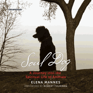 Soul Dog Lib/E: A Journey Into the Spiritual Life of Animals
