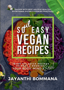 Soul Easy Vegan Recipes: Over 100 Quick Vegan Recipes